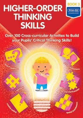 Picture of Higher-order Thinking Skills Book 3: Over 100 cross-curricular activities to build your pupils' critical thinking skills