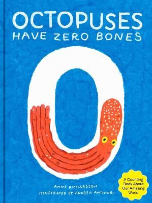 Picture of Octopuses Have Zero Bones: A Counting Book About Our Amazing World