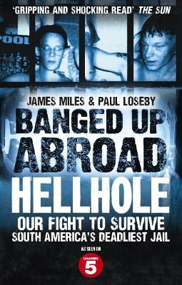 Picture of Banged Up Abroad: Hellhole: Our Fight to Survive South America's Deadliest Jail