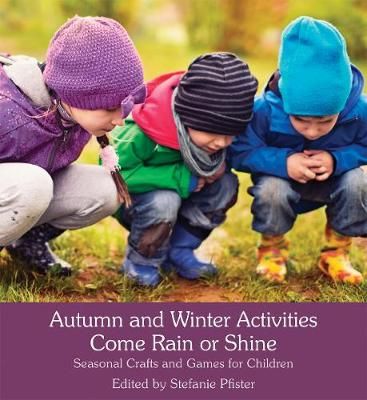 Picture of Autumn and Winter Activities Come Rain or Shine: Seasonal Crafts and Games for Children
