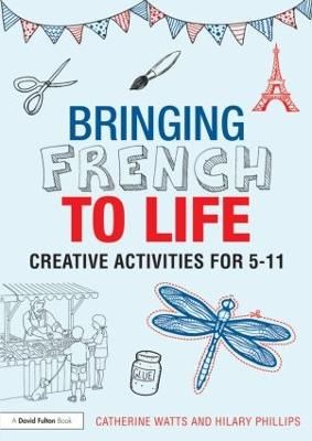Picture of Bringing French to Life: Creative activities for 5-11