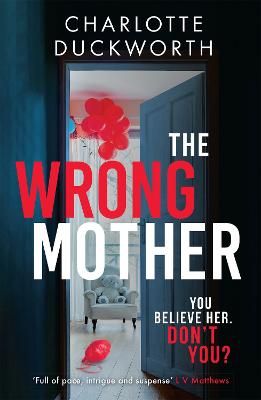 Picture of The Wrong Mother: the gripping and addictive new thriller from the author of The Perfect Father