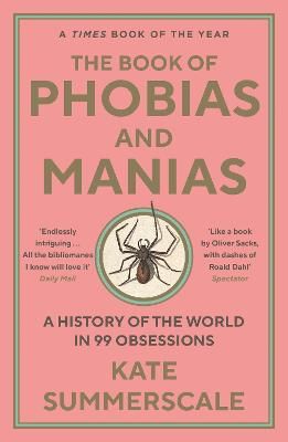 Picture of The Book of Phobias and Manias: A History of the World in 99 Obsessions