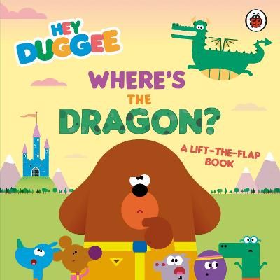 Picture of Hey Duggee: Where's the Dragon?: A Lift-the-Flap Book
