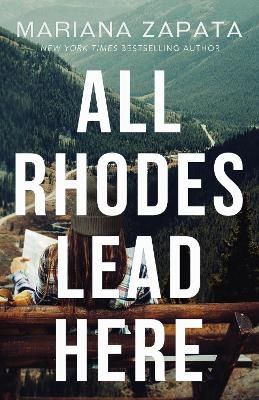 Picture of All Rhodes Lead Here: From the author of the sensational TikTok hit, FROM LUKOV WITH LOVE, and the queen of the slow-burn romance!