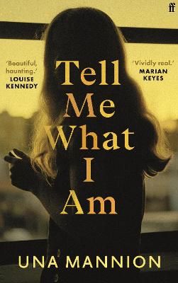 Picture of Tell Me What I Am: 'Beautiful, haunting.' LOUISE KENNEDY
