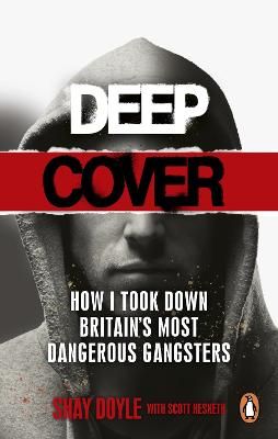 Picture of Deep Cover: How I took down Britain's most dangerous gangsters