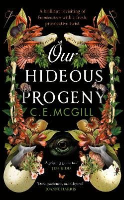 Picture of Our Hideous Progeny: A feminist retelling. A thrilling gothic adventure. Lose yourself in the darkly brilliant read of the year