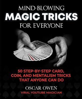 Picture of Mind-Blowing Magic Tricks for Everyone: 50 Step-by-Step Card, Coin, and Mentalism Tricks That Anyone Can Do