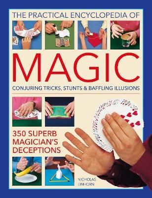 Picture of Magic, Practical Encyclopedia of: Conjuring tricks, stunts & baffling illusions: 350 superb magician's deceptions