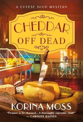 Picture of Cheddar Off Dead: A Cheese Shop Mystery