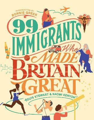 Picture of 99 Immigrants Who Made Britain Great: Inspirational Individuals Who Shaped the UK