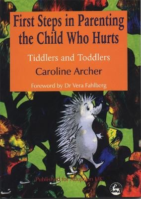 Picture of First Steps in Parenting the Child who Hurts: Tiddlers and Toddlers