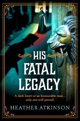 Picture of His Fatal Legacy: A completely addictive, chilling historical mystery from Heather Atkinson for 2023