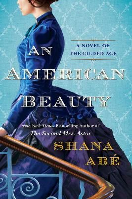 Picture of American Beauty, An: A Novel of the Gilded Age Inspired by the True Story of Arabella Huntington Who Became the Richest Woman in the Country
