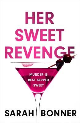 Picture of Her Sweet Revenge: The unmissable new thriller from Sarah Bonner - compelling, dark and twisty