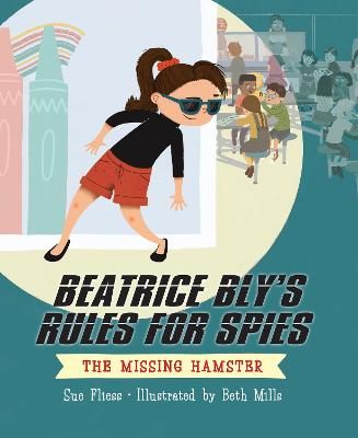 Picture of Beatrice Bly's Rules for Spies 1: The Missing Hamster