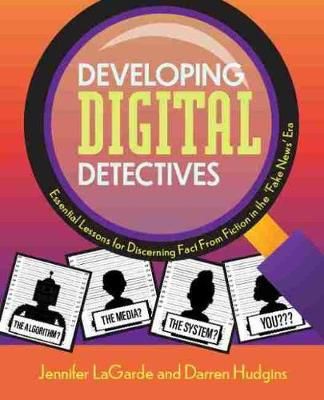 Picture of Developing Digital Detectives: Essential Lessons for Discerning Fact from Fiction in the "Fake News" Era