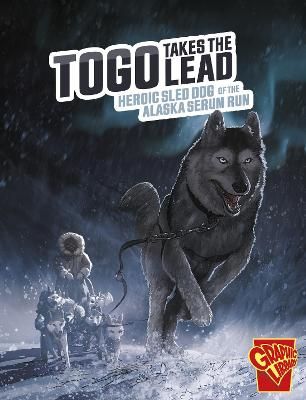 Picture of Togo Takes the Lead: Heroic Sled Dog of the Alaska Serum Run