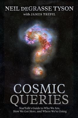 Picture of Cosmic Queries: StarTalk's Guide to Who We Are, How We Got Here, and Where We're Going