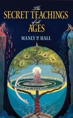 Picture of The Secret Teachings of All Ages: An Encyclopedic Outline of Masonic, Hermetic, Qabbalistic and Rosicrucian Symbolical Philosophy