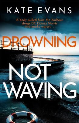 Picture of Drowning Not Waving: a completely thrilling new police procedural set in Scarborough