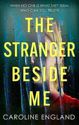Picture of The Stranger Beside Me: A gripping twisty thriller which will leave you asking yourself: who can you trust?