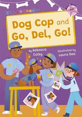 Picture of Dog Cop and Go, Del, Go!: (Pink Early Reader)