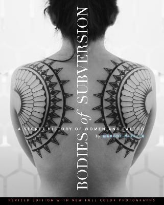Picture of Bodies Of Subversion: A Secret History of Women and Tattoo, Third Edition