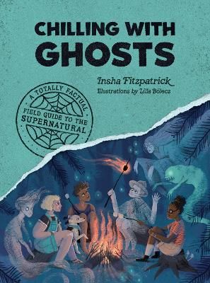 Picture of Chilling with Ghosts : A Totally Factual Field Guide to the Supernatural