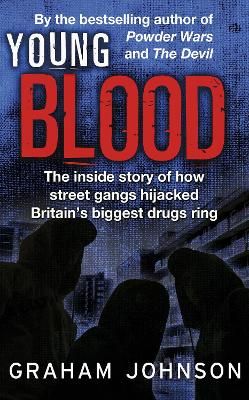 Picture of Young Blood: The Inside Story of How Street Gangs Hijacked Britain's Biggest Drugs Cartel