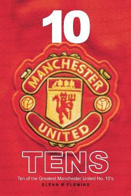 Picture of 10 Manchester United Tens: Ten of the Greatest Manchester United No. 10's