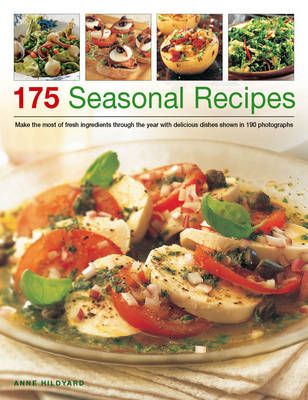 Picture of 175 Seasonal Recipes: Make the Most of Fresh Ingredients Through the Year with Delicious Dishes Shown in 190 Photographs