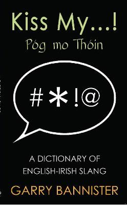 Picture of Kiss My...: Dictionary of English-Irish Slang