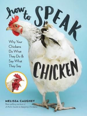 Picture of How to Speak Chicken: Why Your Chickens Do What They Do & Say What They Say