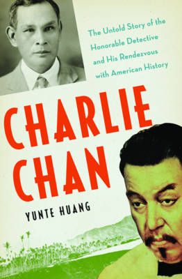 Picture of Charlie Chan: The Untold Story of the Honorable Detective and His Rendezvous with American History