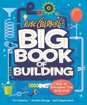 Picture of Rube Goldberg's Big Book of Building: Make 25 Machines That Really Work!