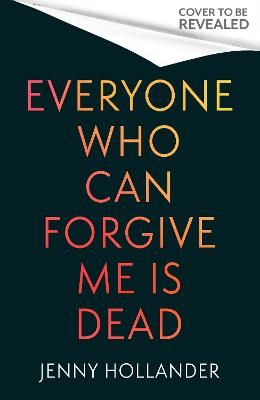 Picture of Everyone Who Can Forgive Me is Dead: The most gripping and unputdownable thriller of 2024