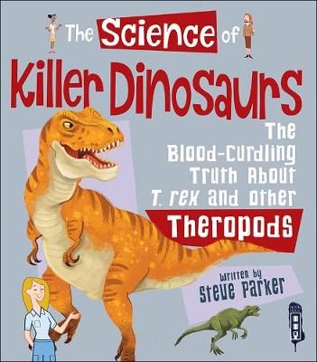 Picture of The Science of Killer Dinosaurs: The Blood-Curling Truth about T-Rex and Other Theropods