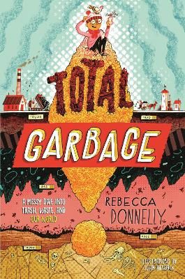 Picture of Total Garbage: A Messy Dive into Trash, Waste, and Our World