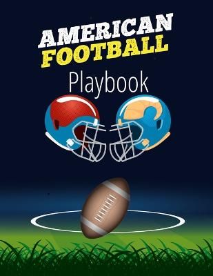 Picture of American Football Playbook: Football Field Diagram Notebook for Designing a Game Plan and Training Coaching Playbook for Drawing Up Plays, Creating Drills, Scouting and Strategy Planning for Matches
