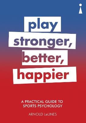 Picture of A Practical Guide to Sports Psychology: Play Stronger, Better, Happier