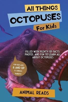 Picture of All Things Octopuses For Kids: Filled With Plenty of Facts, Photos, and Fun to Learn all About Octopuses