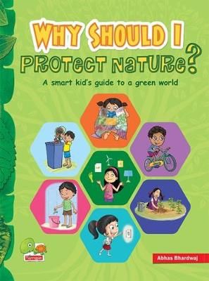 Picture of Why Should I Protect Nature?: A smart kid's guide to a green world