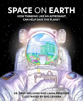 Picture of Space on Earth: How Thinking Like an Astronaut Can Help Save the Planet