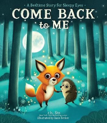 Picture of Come Back to Me: A Bedtime Story for Sleepy Eyes