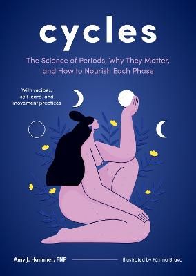 Picture of Cycles: The Science of Periods, Why They Matter, and How to Nourish Each Phase