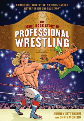 Picture of The Comic Book Story of Professional Wrestling: A Hardcore, High-Flying, No-Holds-Barred History of the One True Sport