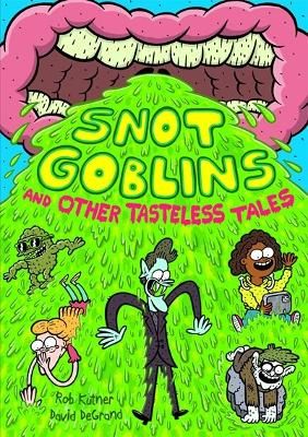 Picture of Snot Goblins and Other Tasteless Tales