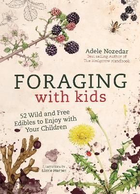 Picture of Foraging with Kids: 52 Wild and Free Edibles to Enjoy with Your Children